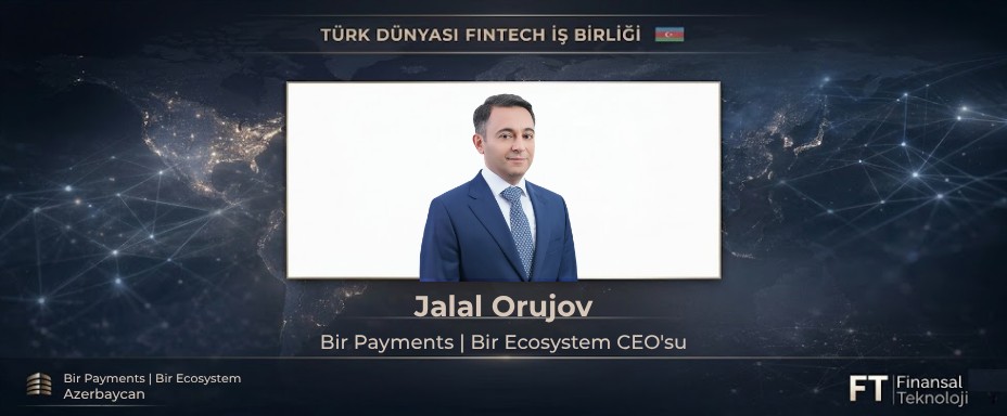 Bir Ecosystem | Bir Payments CEO’su Jalal Orujov’dan Türk Dünyasında Fintech Entegrasyonu Perspektifi