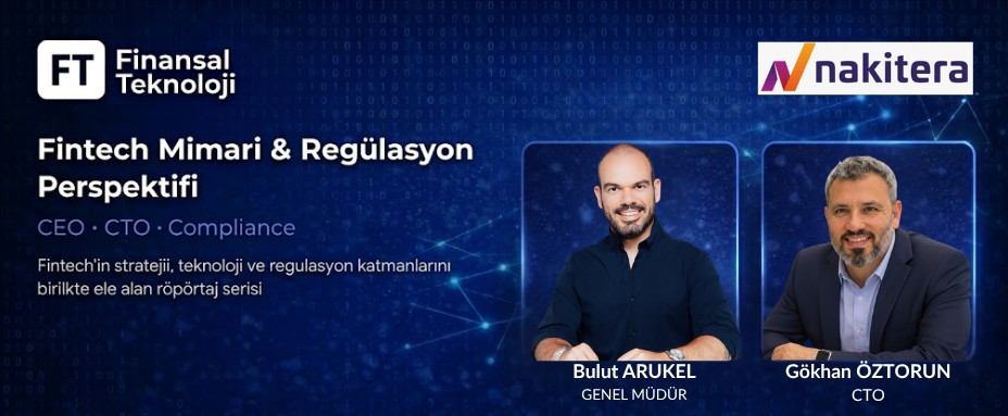 Nakitera: Fintech’te Mimari ve Regülasyon Artık Başlangıç Noktası