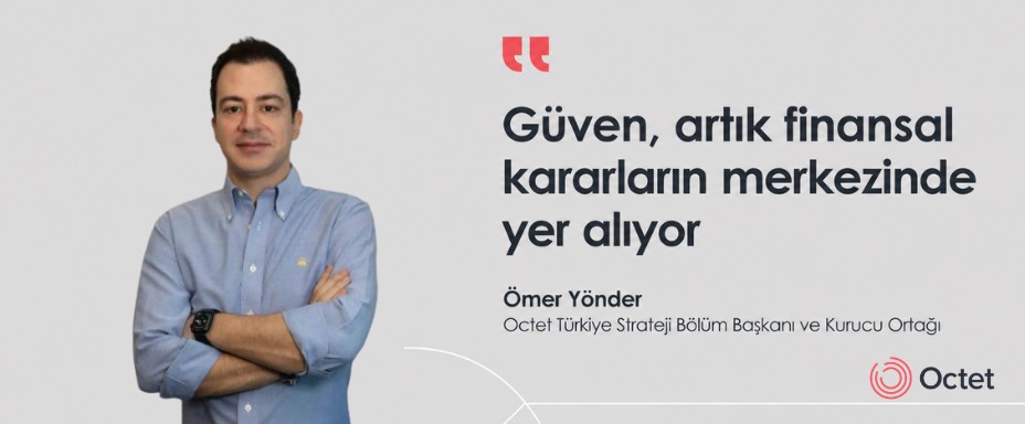Finansal Tercihlerde Öncelik Değişiyor: Güven Ölçülebilir Bir Kritere Dönüşüyor