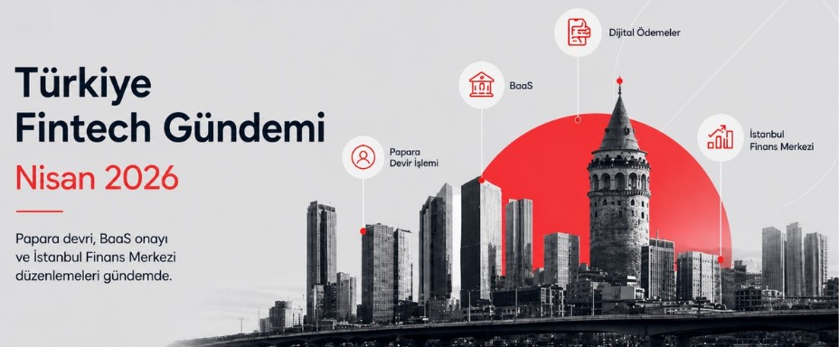 Türkiye Fintech Gündemi Nisan 2026