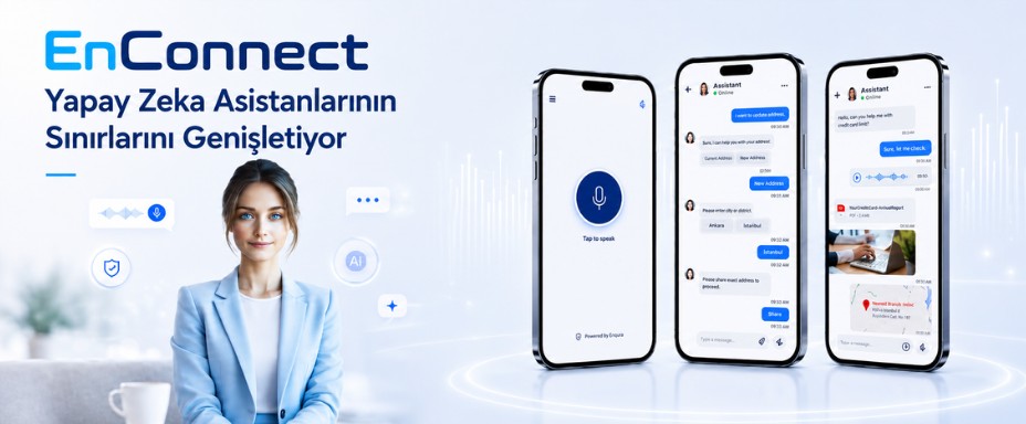 Enqura, EnConnect'in Yeni Sürümüyle Yapay Zekâ Asistanlarını İş Süreçlerine Taşıyor