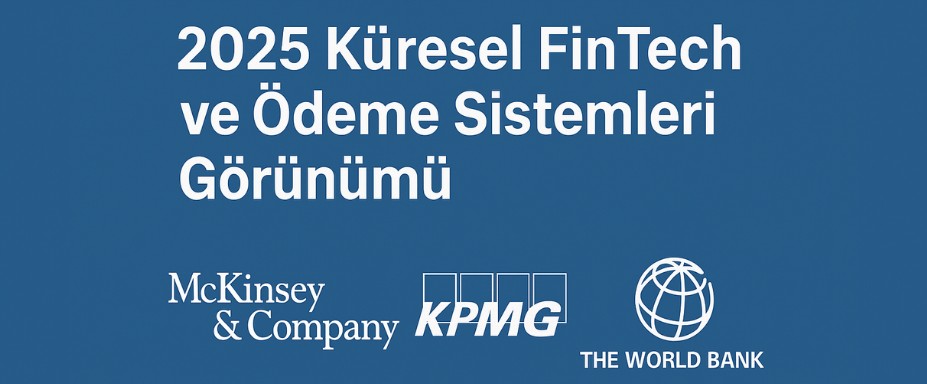 2025 Küresel FinTech Raporları: Öne Çıkan Bulgular